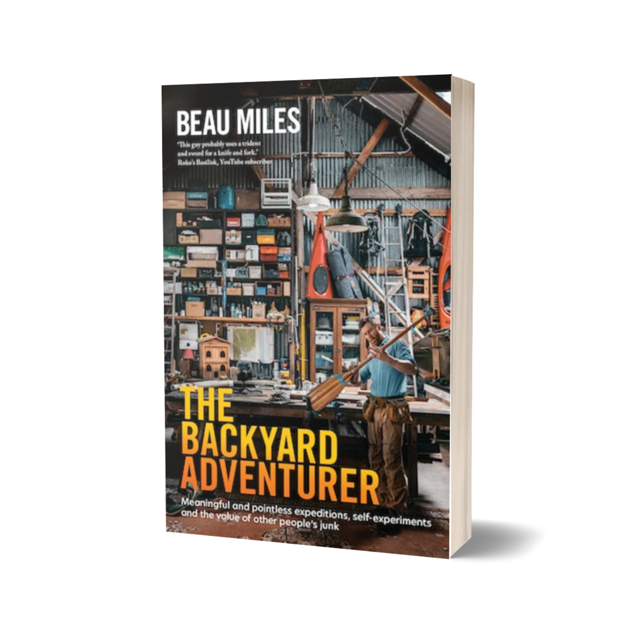 The Backyard Adventurer By Beau Miles Further Faster