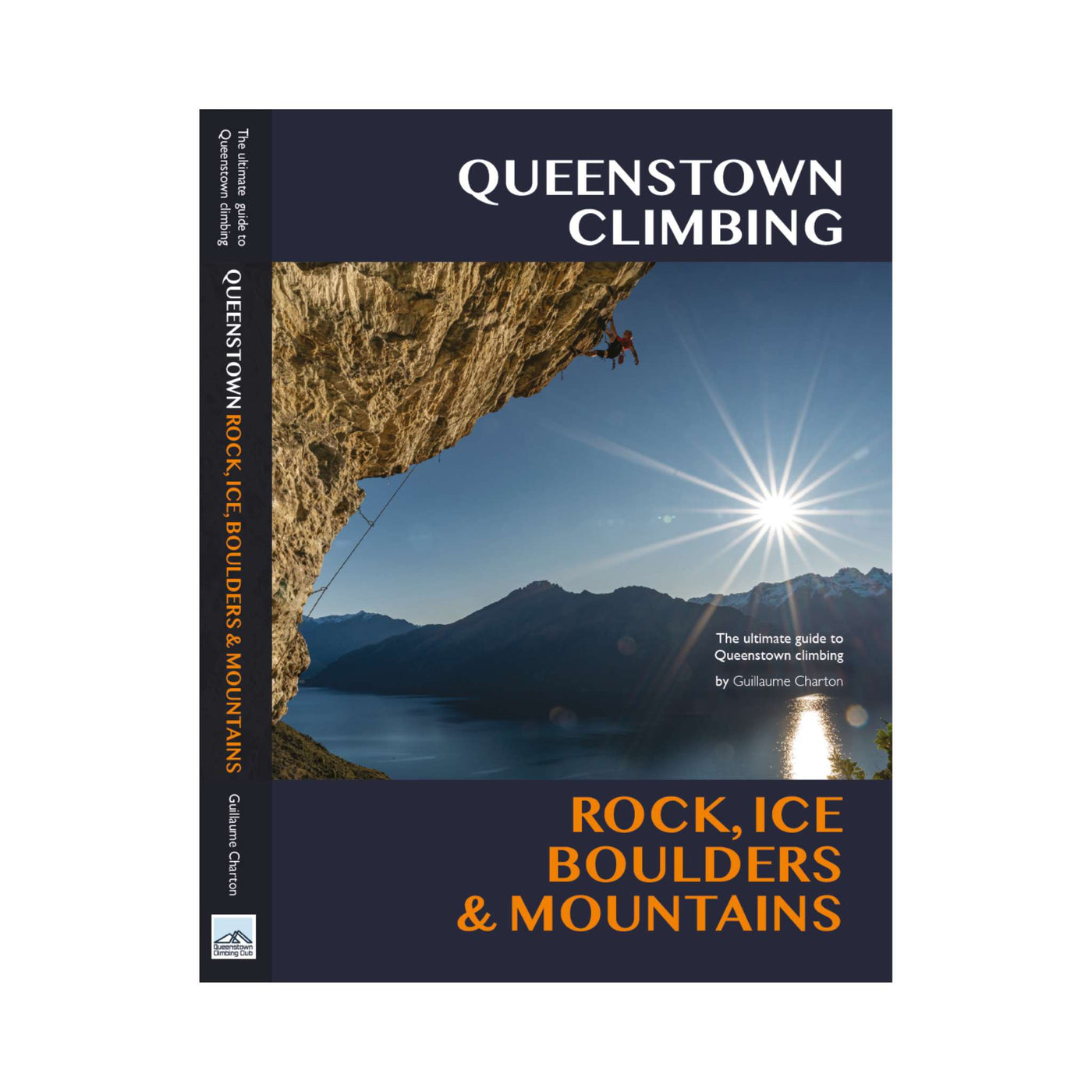 Queenstown Rock, Ice Boulders and Mountains Book | Rock Climbing Guide Book | Further Faster Christchurch NZ