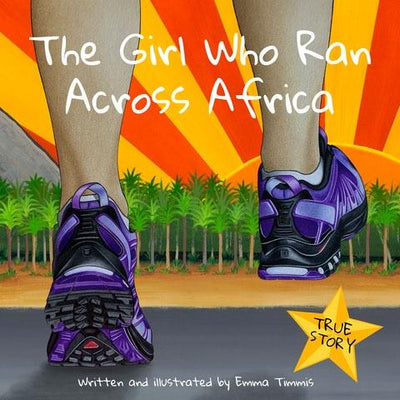 The Girl Who Ran Across Africa Book by Emma Timmis
